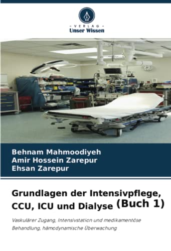 Grundlagen der Intensivpflege, CCU, ICU und Dialyse (Buch 1 ...