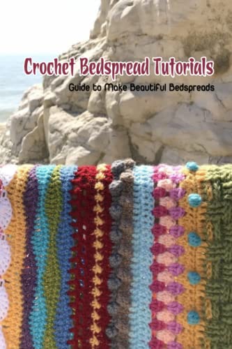 Crochet Bedspread Tutorials: Guide to Make Beautiful Bedspreads by Mr ...