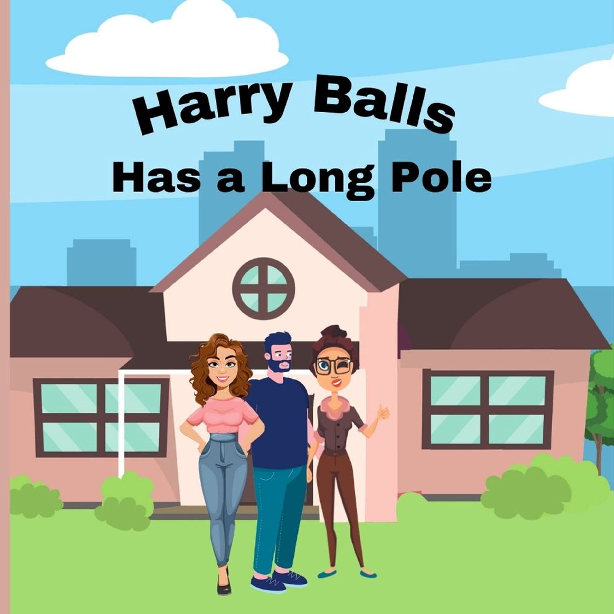 Harry Balls has a Long Pole: