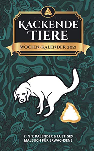 Kackende Tiere Wochen-Kalender 2021: 2 in 1 – Kalender & lustiges