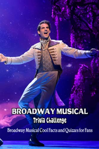 Broadway Musical Trivia Challenge: Broadway Musical Cool Facts and ...