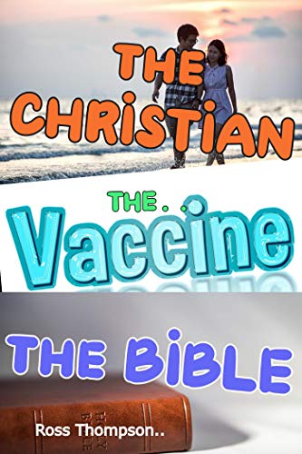 The Christian The Vaccine The Bible by Ross Thompson | Goodreads