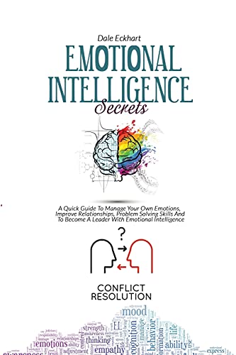 Emotional Intelligence Secrets: A Quick Guide To Manage Your Own ...