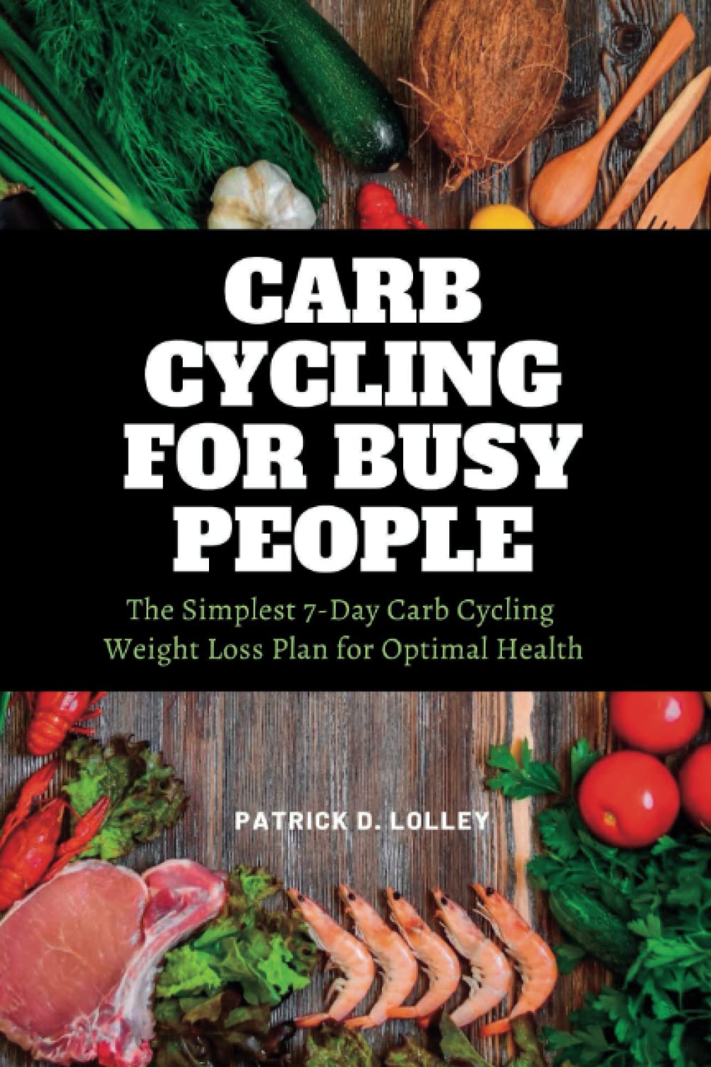 CARB CYCLING FOR BUSY PEOPLE The Simplest 7Day Carb Cycling Weight