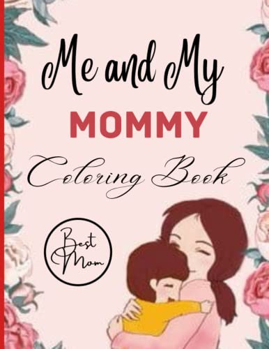 Me and My Mommy Coloring Book: A beautiful Coloring Book of 50 cute ...