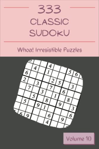 Whoa 333 Irresistible Classic Sudoku Puzzles Volume 10 A Memorable 