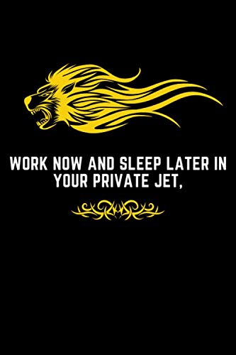 Work Rseoning Later WORK NOW AND SLEEP LATER: Motivational Notebook/Journal with Motivation ...