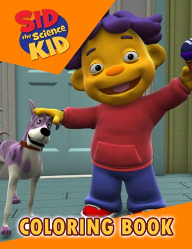 Sid the Science Kid Coloring Book: An Unique Coloring Book For Fan Of ...