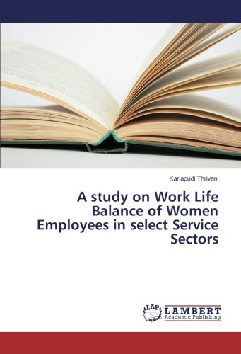 A study on Work Life Balance of Women Employees in select Service ...