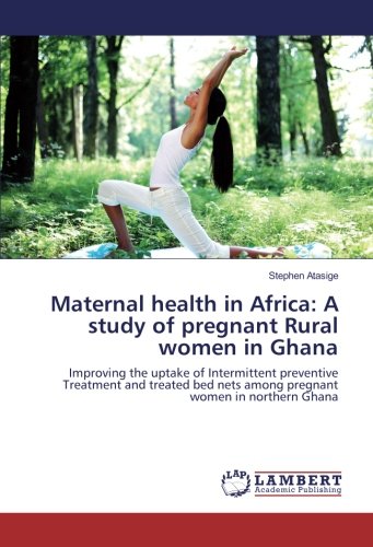 Maternal health in Africa: A study of pregnant Rural women in Ghana ...
