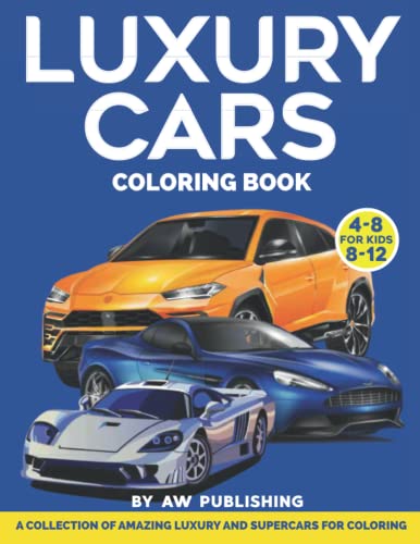 Luxury Cars Coloring Book: Cars Coloring Book for Kids Ages 4-8 and 4