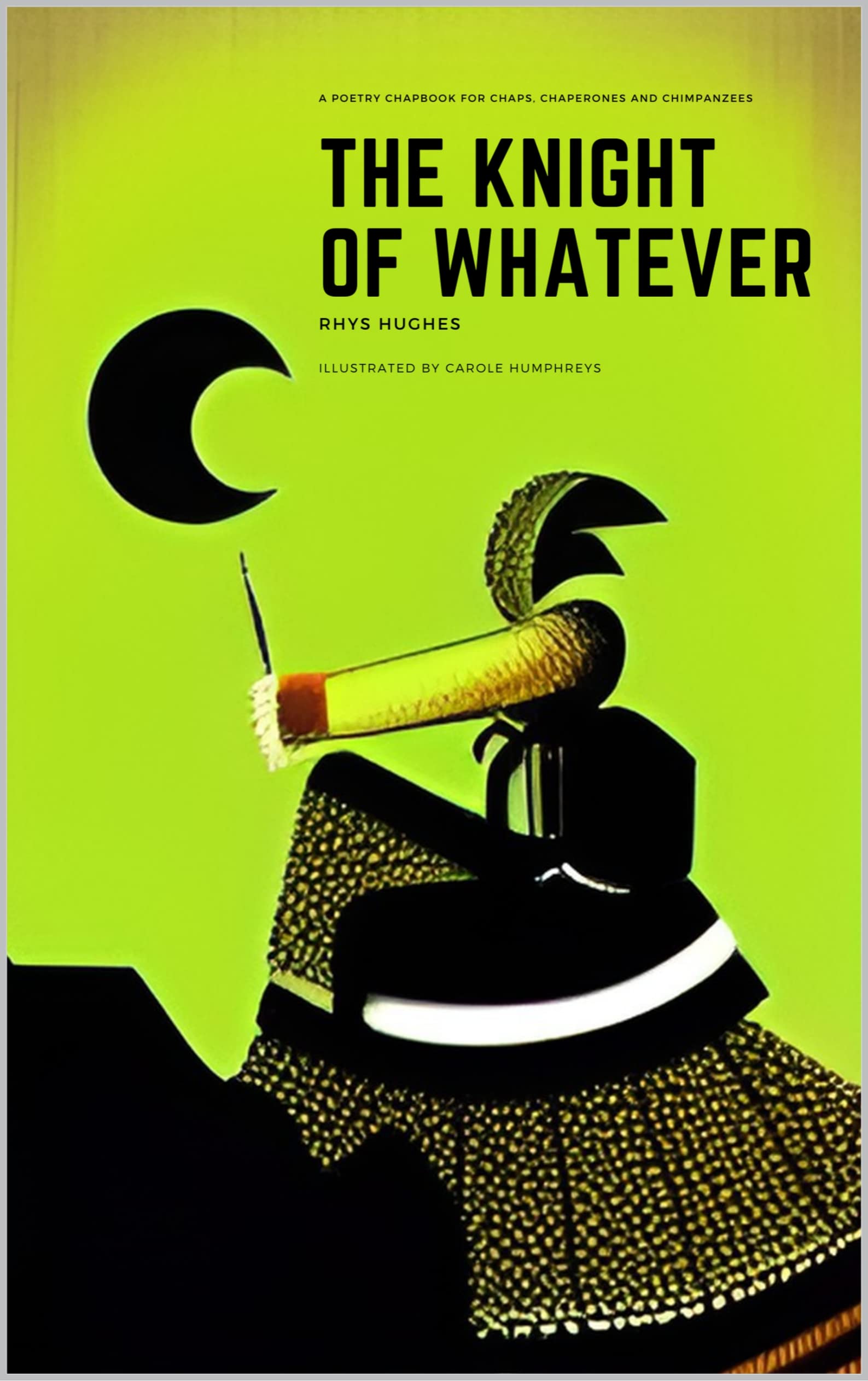 the-knight-of-whatever-a-poetry-chapbook-by-rhys-hughes-goodreads