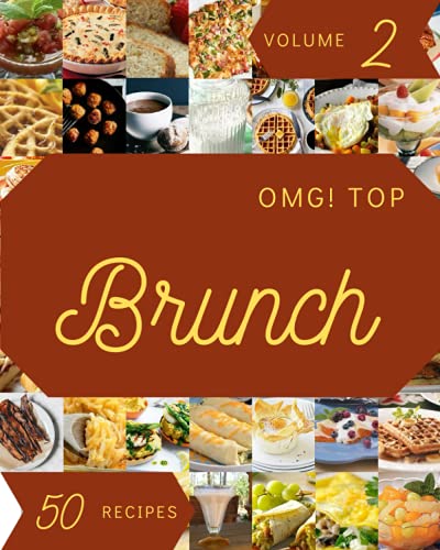 OMG! Top 50 Brunch Recipes Volume 2: A Brunch Cookbook for All ...
