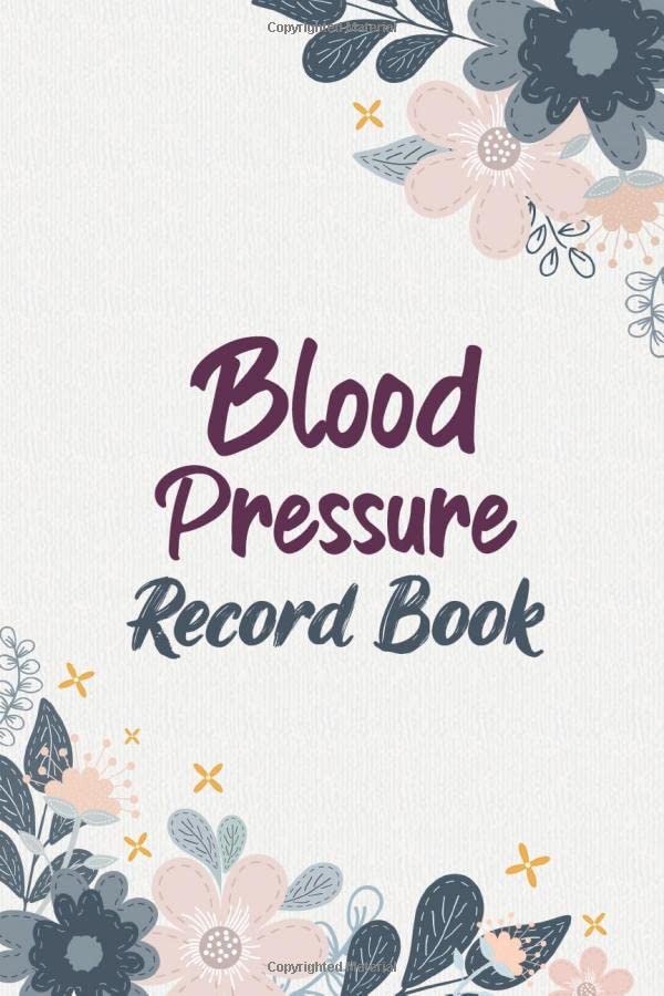 Blood Pressure Record Book Record & Monitor Blood Pressure at Home, Daily Readings of Your