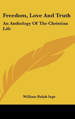 Freedom, Love and Truth: An Anthology of the Christian Life by William ...