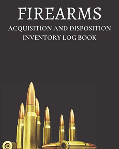 FIREARM ACQUISITION AND DISPOSITION INVENTORY RECORD LOGGING BOOK: (50 Entries) For Insurance 