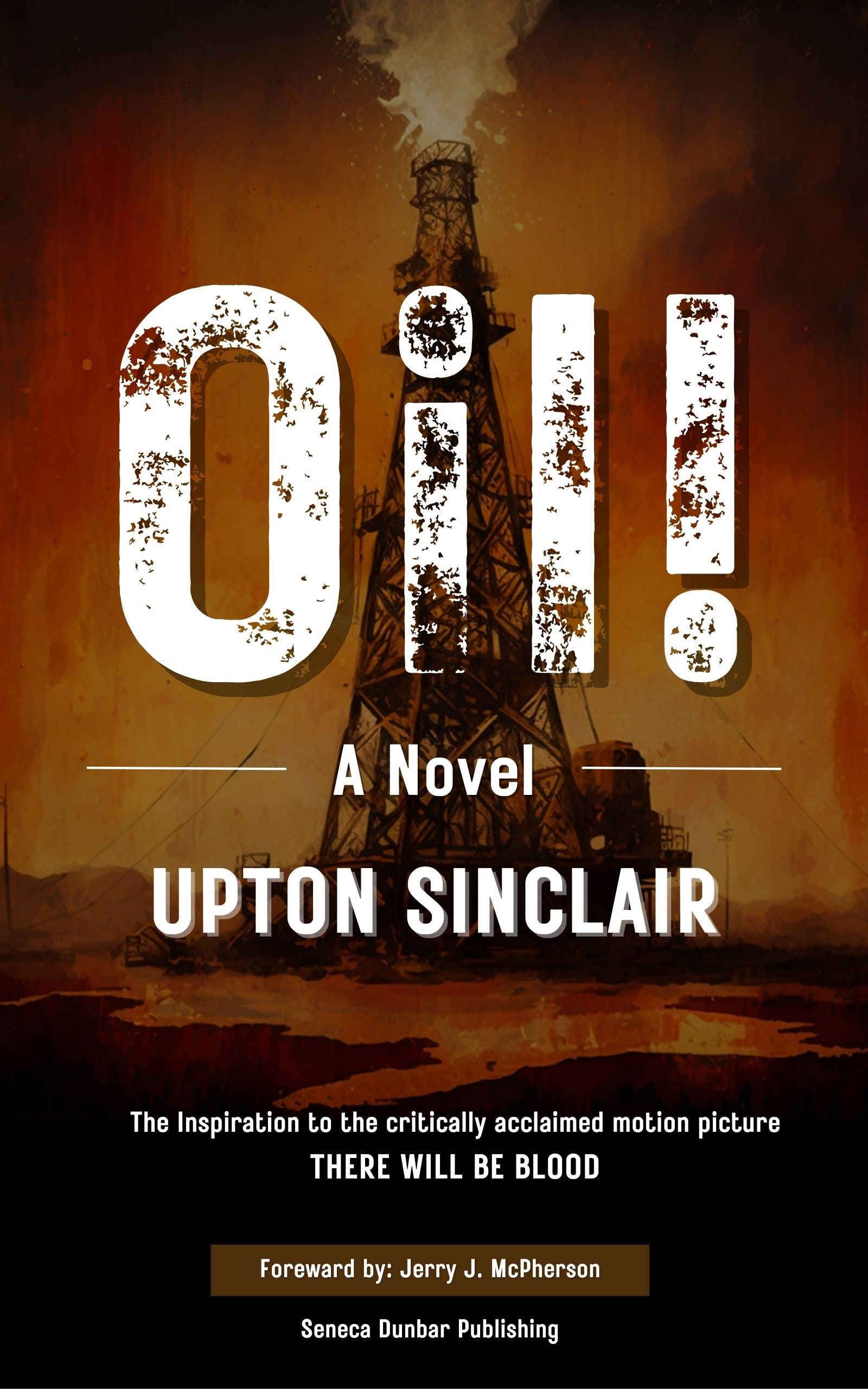 Oil! A Novel by Upton Sinclair The Inspiration to There Will Be