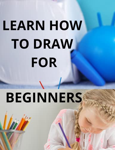 LEARN HOW TO DRAW FOR BEGINNERS: Beginners can learn how to draw in 30 ...