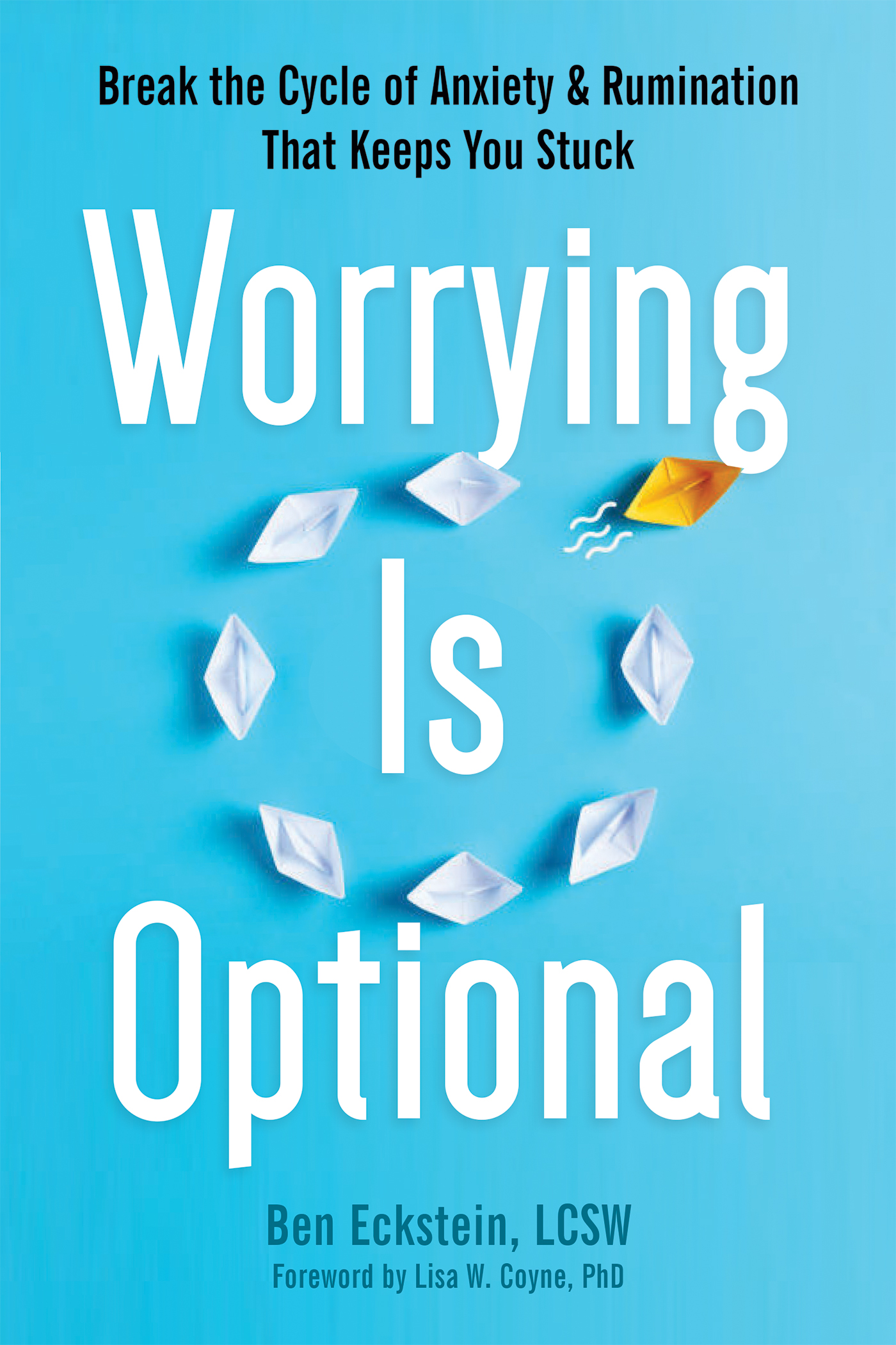 Worrying Is Optional: Break the Cycle of Anxiety and Rumination That Keeps You Stuck