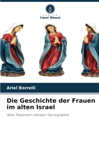 Die Geschichte der Frauen im alten Israel: Altes Testament-Literatur