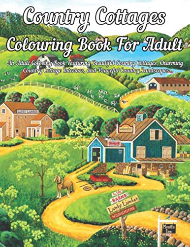 Country Cottages Colouring Book For Adult: An Adult Coloring Book ...