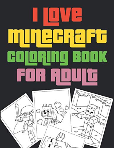 I love Minecraft Coloring Book For Adult: Minecraft Coloring Book For ...