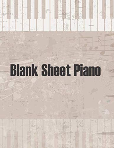 Blank Sheet Piano Songwriting Book: Piano Notebook To Write In