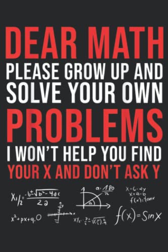 Dear Math Grow Up And Solve Your Own Problems: Plain Lined Journal ...