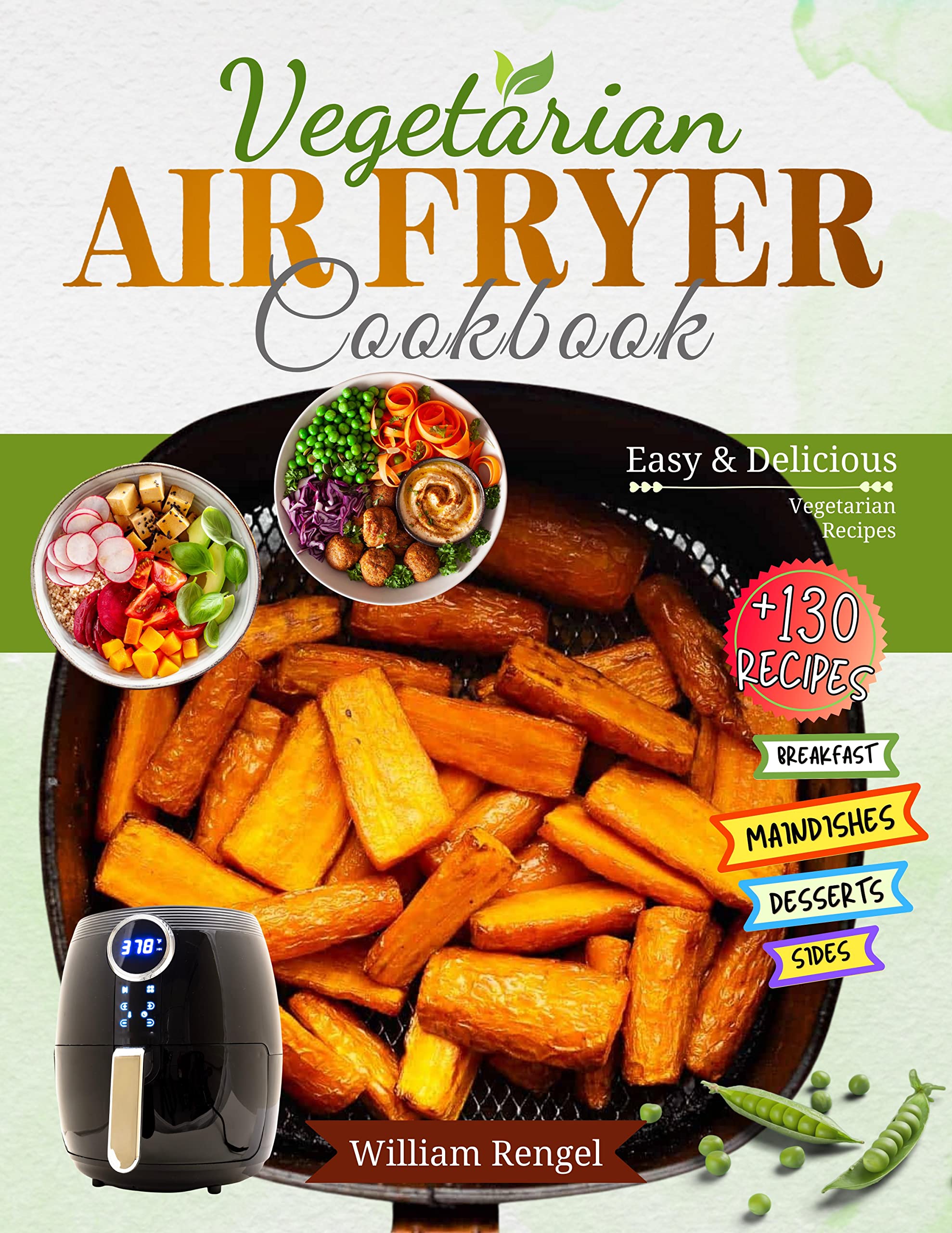Air Fryer Vegetarian Cookbook +130 Easy and Delicious Vegetarian