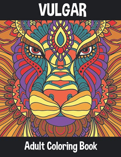 Vulgar Coloring Book: Downright Offensive Adult Coloring Book, Funny ...