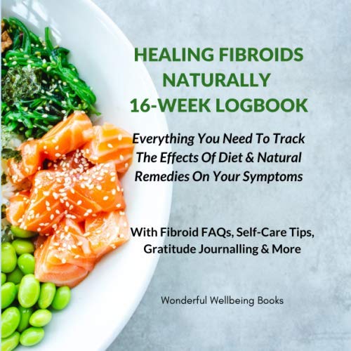 Healing Fibroids Naturally 16Week Logbook Everything You Need To