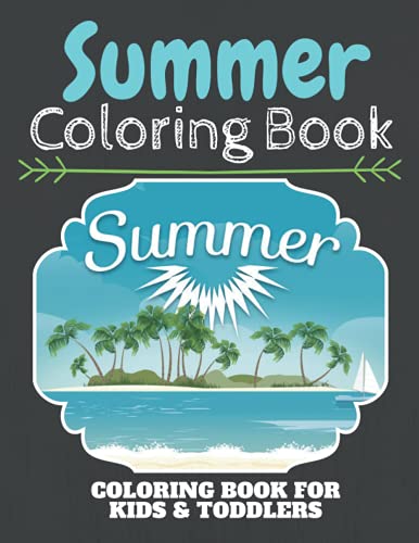 Summer Coloring Book: JUMBO Coloring Book For Kids | Ages 2-13+ Summer ...