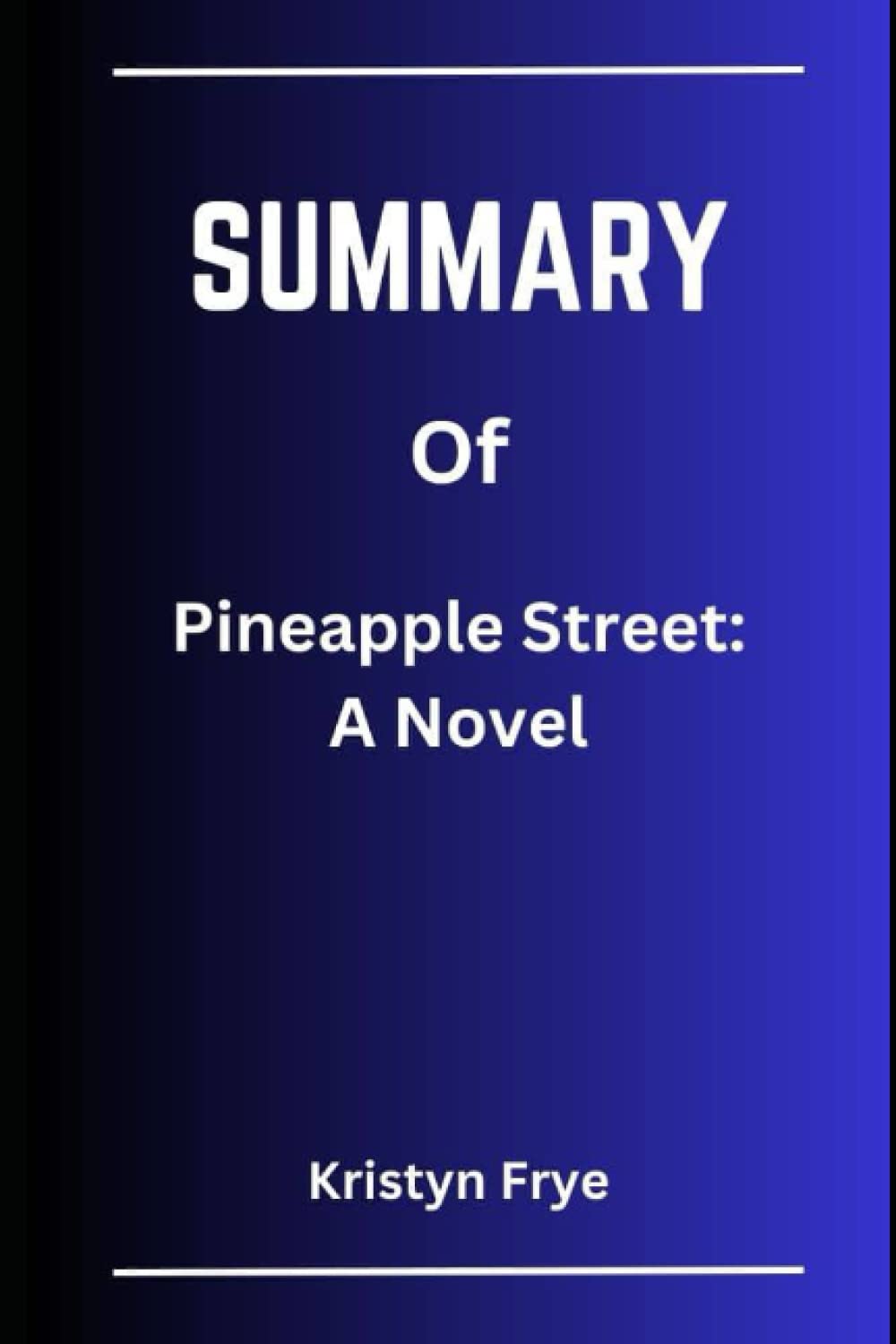 SUMMARY Of Pineapple Street A Novel by Kristyn Frye Goodreads