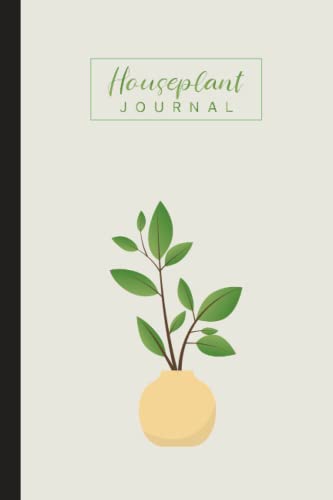 The Complete House Plant Journal: Houseplant Journal and Log Book to ...