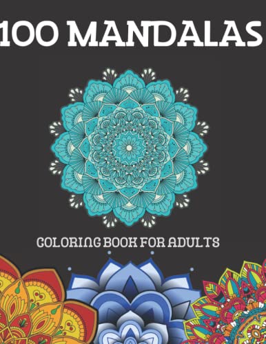 100 Mandalas: Coloring Book For Adults : Stress Relieving Mandala ...