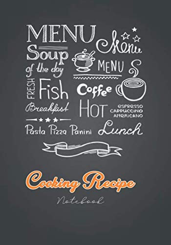 Cooking Recipe Notebook: Blank Recipe Book to Collect the Recipes You ...