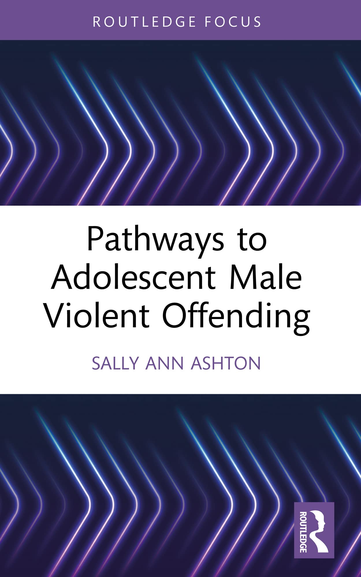 Pathways to Adolescent Male Violent Offending by Sally Ann Ashton ...