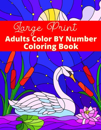 Large Print Adults Color By Number Coloring Book: Large Print Color by Number Coloring Book for