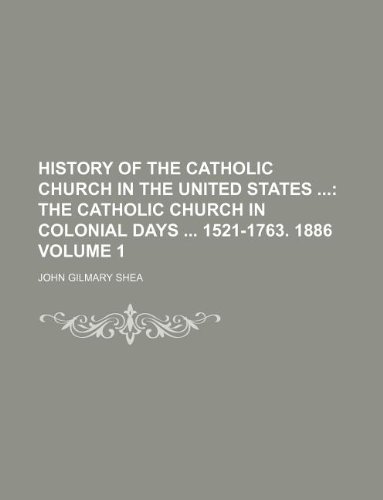 History of the Catholic Church in the United States Volume 1 by John ...