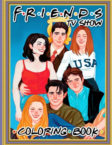 Friends Tv Show Coloring Book: Friends Tv Show Coloring Books For Adult ...