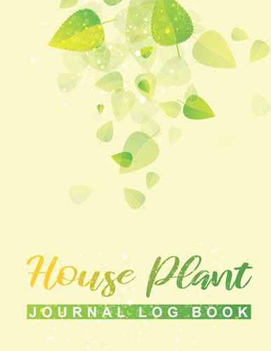 House Plant Journal Log Book: A planner, log book, and diary for your ...