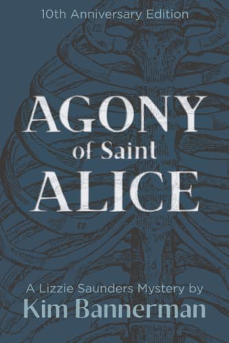 Agony of Saint Alice (The Lizzie Saunders Mysteries)