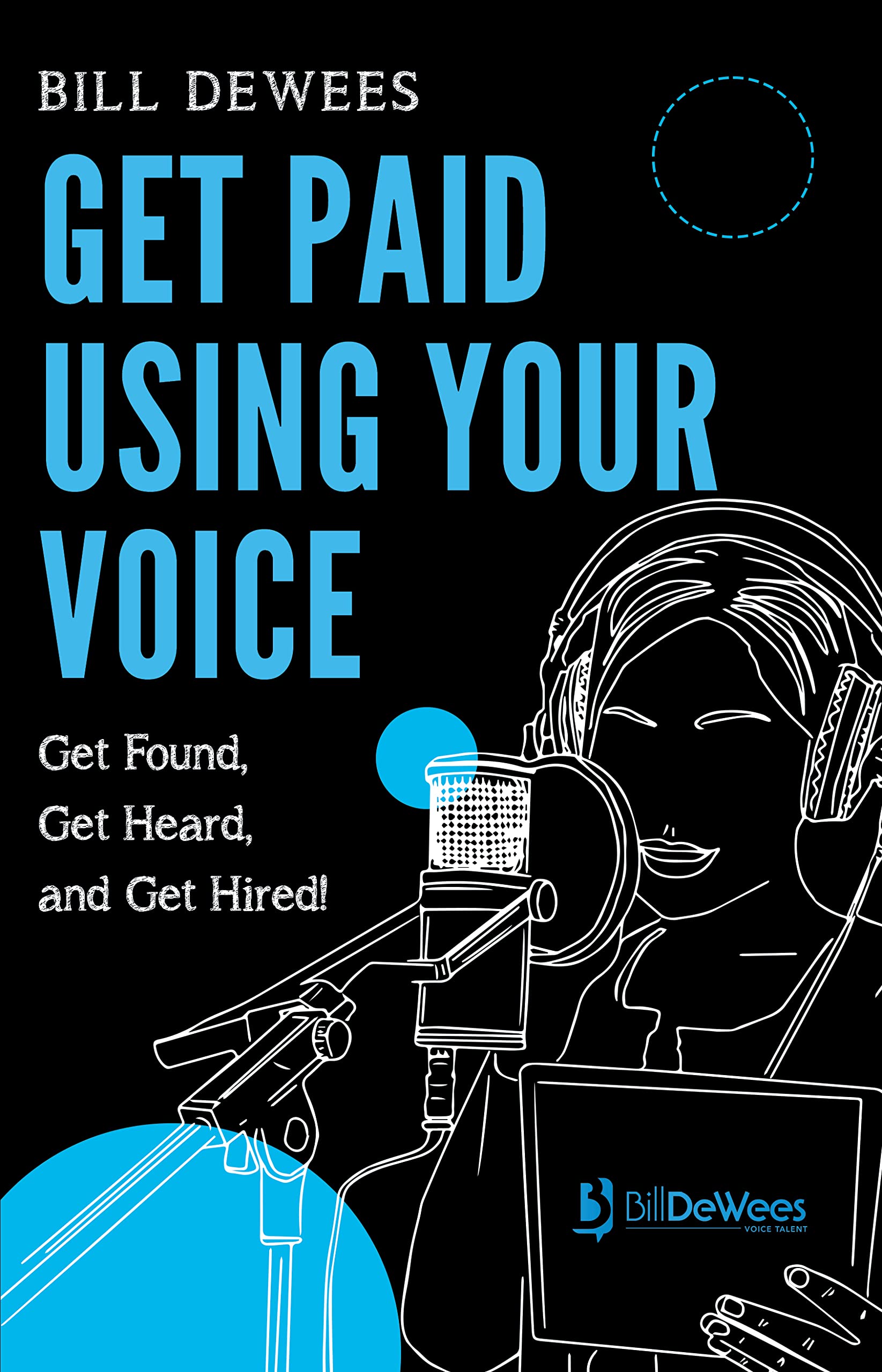Get Paid Using Your Voice: Get Found, Get Heard, Get Hired!