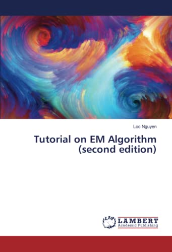 Relion Em Algorithm Tutorial on EM Algorithm (second edition) by Loc Nguyen | Goodreads