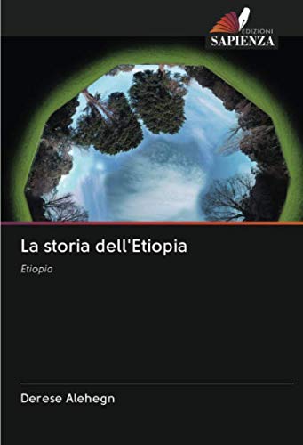 La Storia Dell Etiopia Etiopia Italian Edition By Derese Alehegn