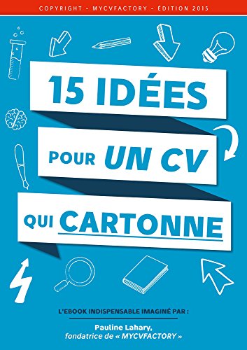 15 Idées pour un CV qui cartonne: Les outils indispensables à une candidature réussie by Pauline 