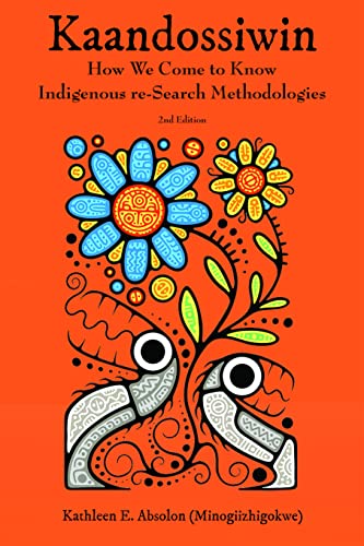 Kaandossiwin, 2nd Edition: How We Come to Know: Indigenous Re-Search Methodologies