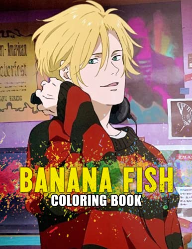 Banana Fish Coloring Book: 30+ Coloring Pages. Amazing gift for All Ages and Fans who love ...