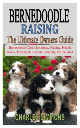 BERNEDOODLE RAISING The Ultimate Owners Guide Bernedoodle Care 