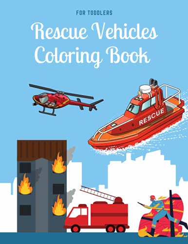 Rescue Vehicles Coloring Book For Toddlers: Fire Trucks Coloring Book